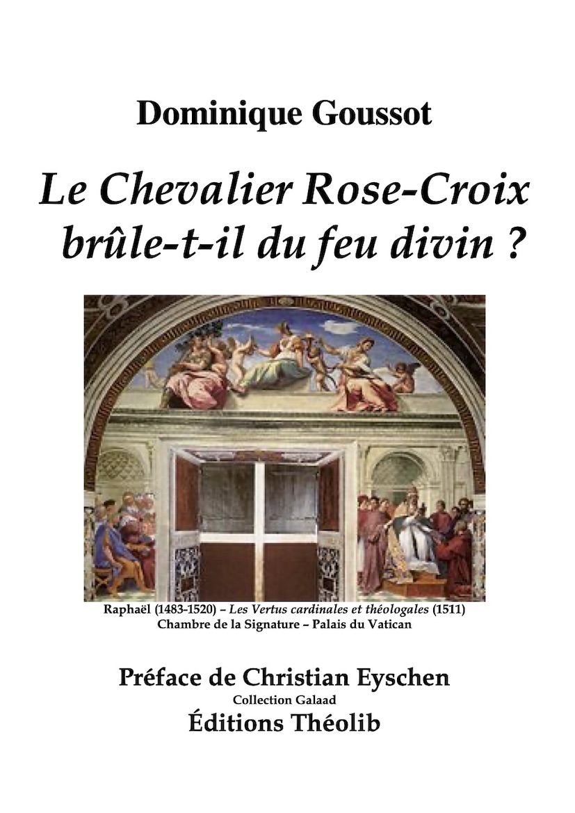 Dominique Goussot. Le Chevalier  Rose-Croix brûle-t-il du feu divin ?