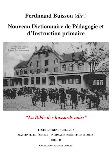 Nouveau Dictionnaire de Pédagogie et d'instruction primaire. Volume 8. Maternelles (Écoles) ÃÂ Normales supérieures dÃÂinstitutrices (Écoles) 