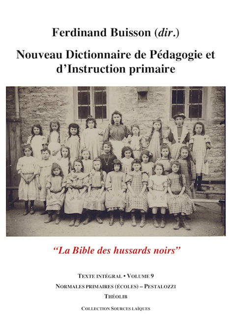 Nouveau Dictionnaire de Pédagogie et d'instruction primaire. Volume 9. Normales primaires (Écoles) - Pestalozzi 
