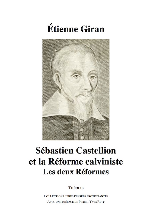 Sébastien Castellion et la Réforme calviniste. Les deux Réformes