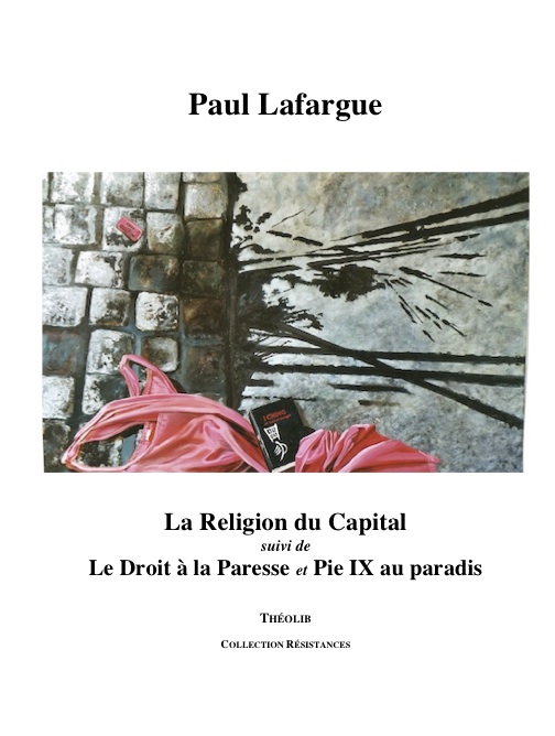 La religion du Capital, suivi de Le Droit à la paresse et de Pie IX au paradis