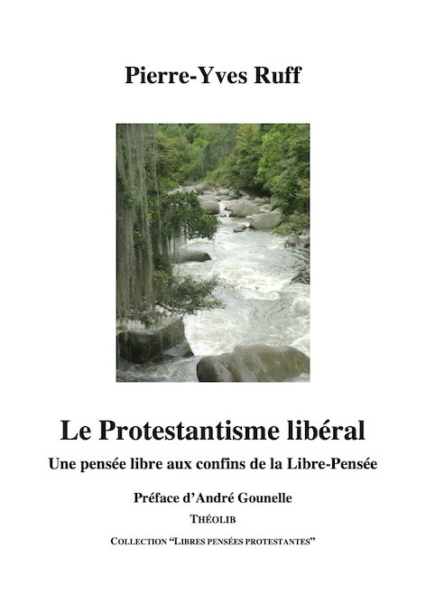 Le Protestantisme libéral. Une pensée libre aux confins de la Libre-Pensée